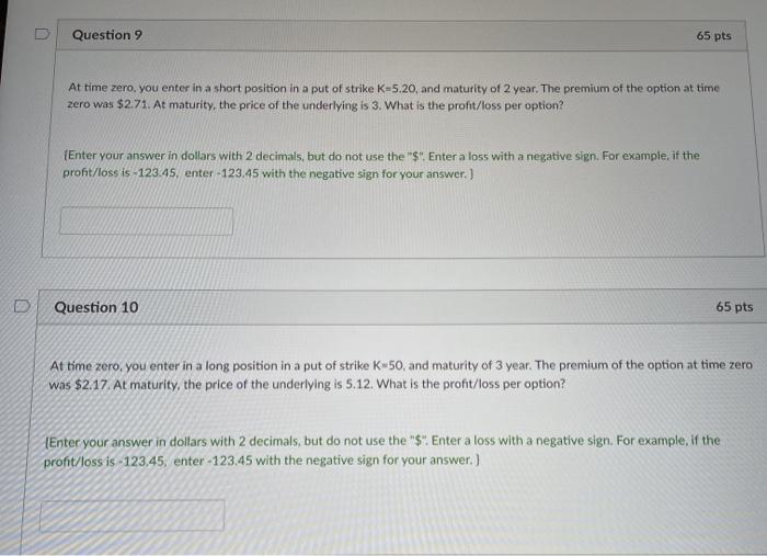  Question 65 pts At time zero. you enter in a short