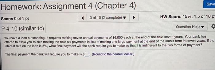  Save Homework: Assignment 4 (Chapter 4) Score: 0 of 1 pt