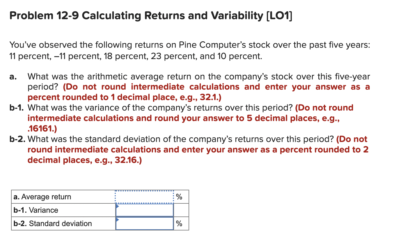  Problem 12-9 Calculating Returns and Variability (LO1] You've observed the following