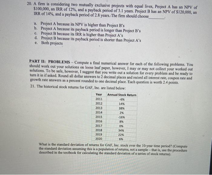  20. A firm is considering two mutually exclusive projects with equal
