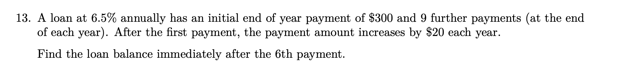 Please show all work and do not use excel, thanks! 13. A