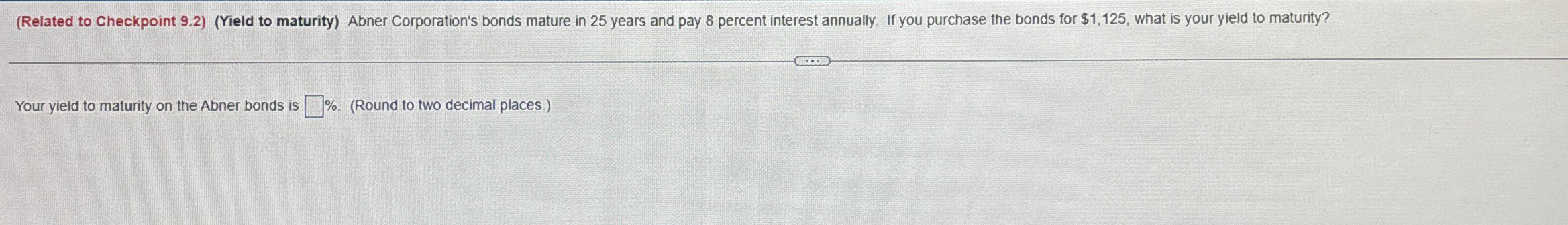  (Related to Checkpoint 9.2)(Yield to maturity) Abner Corporation's bonds mature in