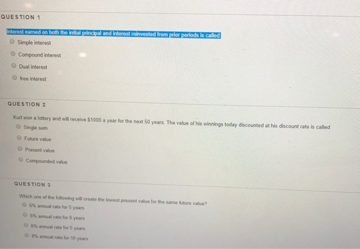  QUESTION 1 Interest earned on both the initial principal and interest