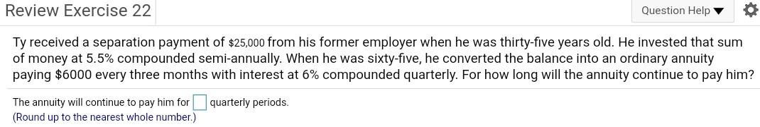  Review Exercise 22 Question Help Ty received a separation payment of