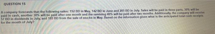 please quickly QUESTION 15 A company forecasts that the following sales: 192