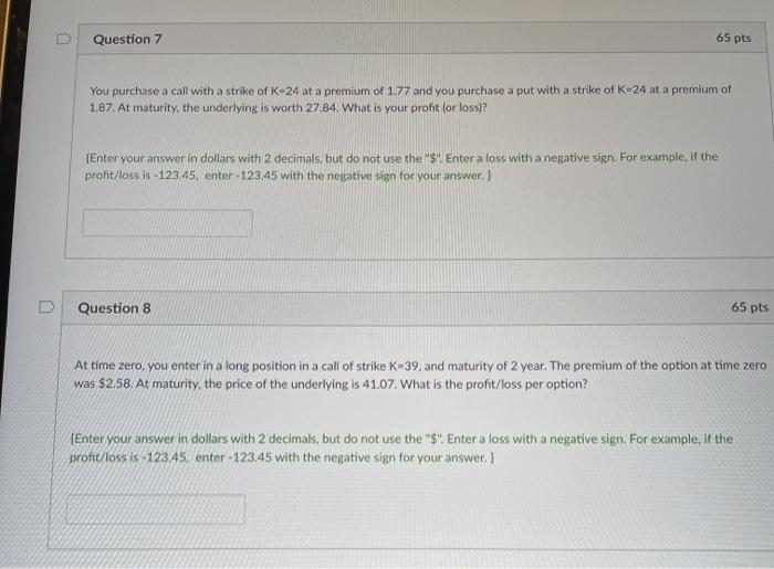  Question 7 65 pts You purchase a call with a strike
