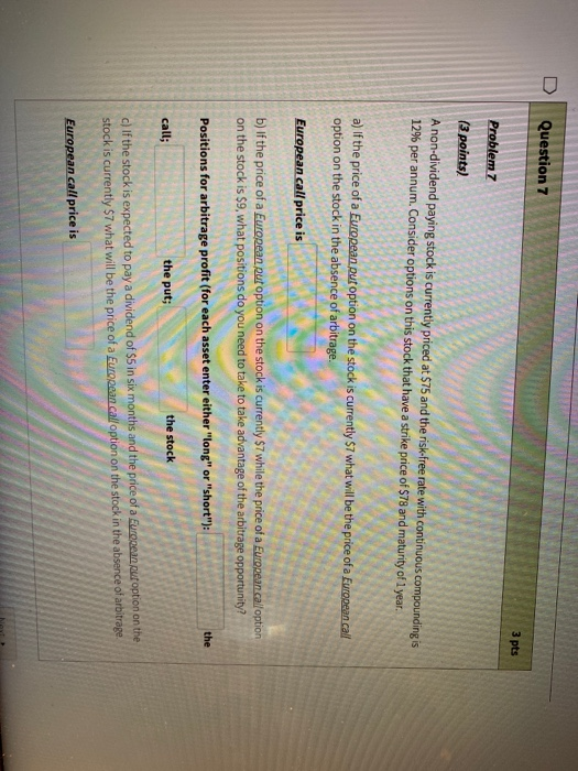 Question 7 3 pts Problem 7 (3 points) A non-dividend paying