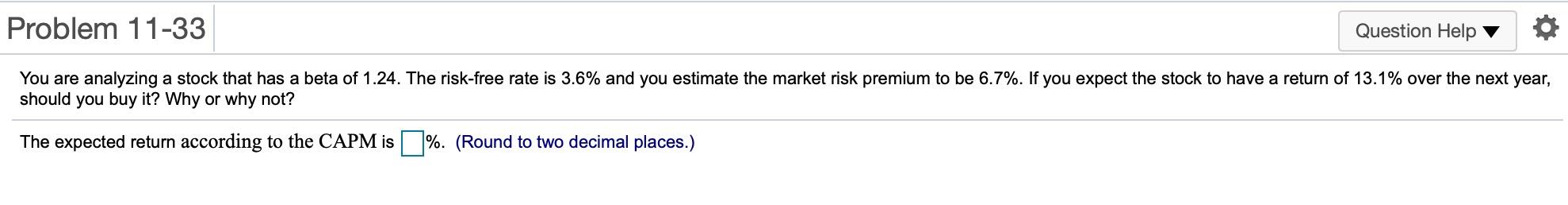 Problem 11-33 Question Help You are analyzing a stock that has