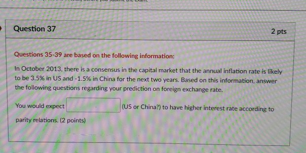 to solve for #37. Thanks. D Question 35 2 pts Questions 35-39