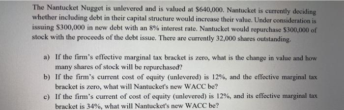 paper solution with formulas. no excel The Nantucket Nugget is unlevered and