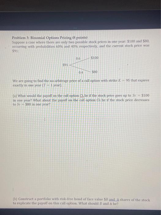  Problem 3: Binomial Options Pricing (8 points) Suppose a case where