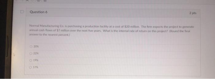  D Question 6 2 pts Normal Manufacturing Co is purchasing a