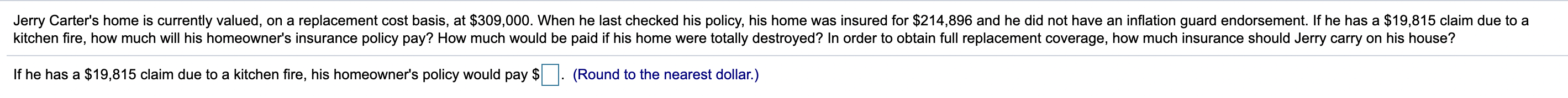  Jerry Carter's home is currently valued, on a replacement cost basis,