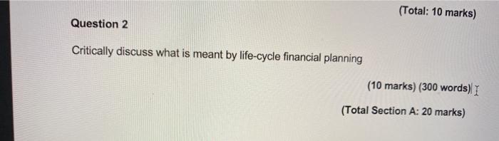  (Total: 10 marks) Question 2 Critically discuss what is meant by