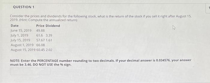 please Highligh the answer QUESTION 1 A Consider the prices and dividends