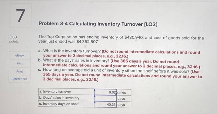 #7 7. Problem 3-4 Calculating Inventory Turnover (LO2) 3.63 points eBook The
