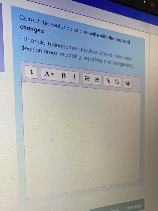 quick answer pls Correct the sentence and re-write with the required changes: