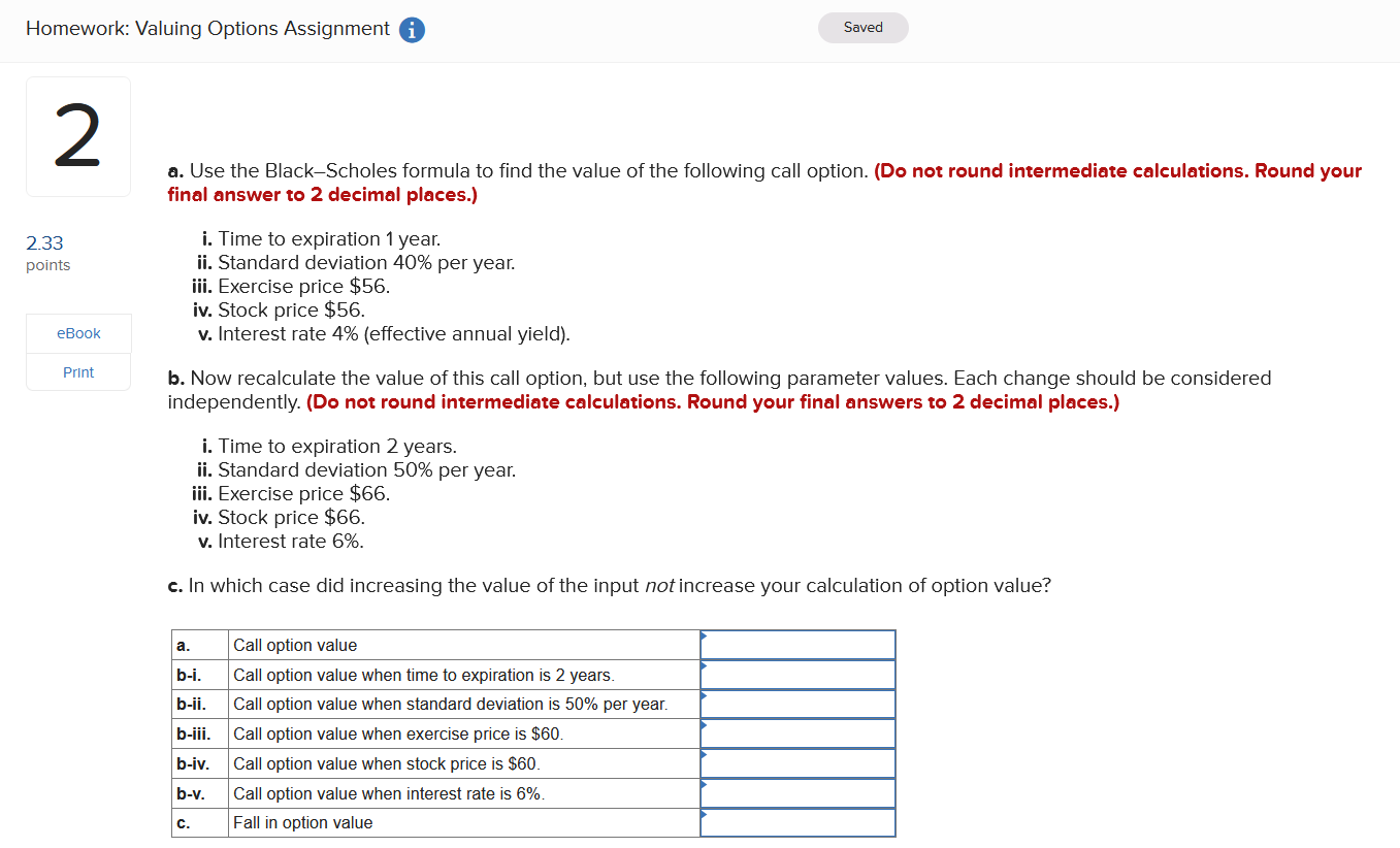  Homework: Valuing Options Assignment Saved 2 a. Use the Black-Scholes formula