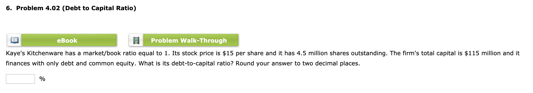 6. Problem 4.02 (Debt to Capital Ratio) eBook Problem Walk-Through Kaye's