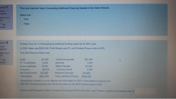  The most important step in forecasting Additional Financing Nooded is the