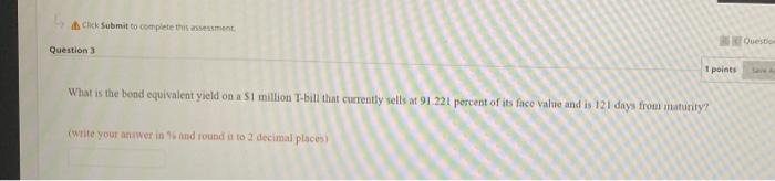  Click Submit to complete this assessment Queste Question 3 1 points