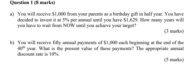 Financial Accounting problem Question 1 (8 marks) a) You will receive $1,000