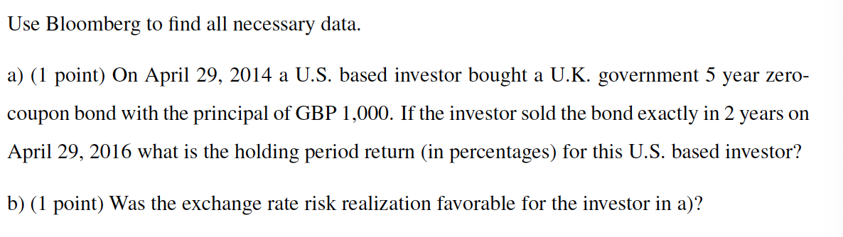 Use Bloomberg to find all necessary data. a) (1 point) On