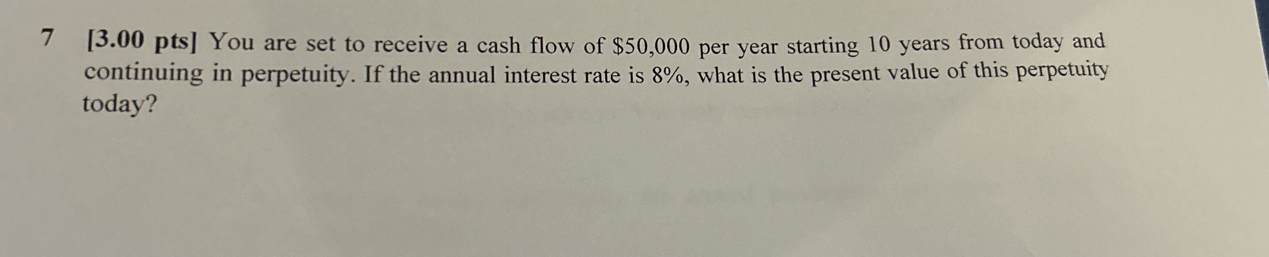  7[3.00 pts] You are set to receive a cash flow of