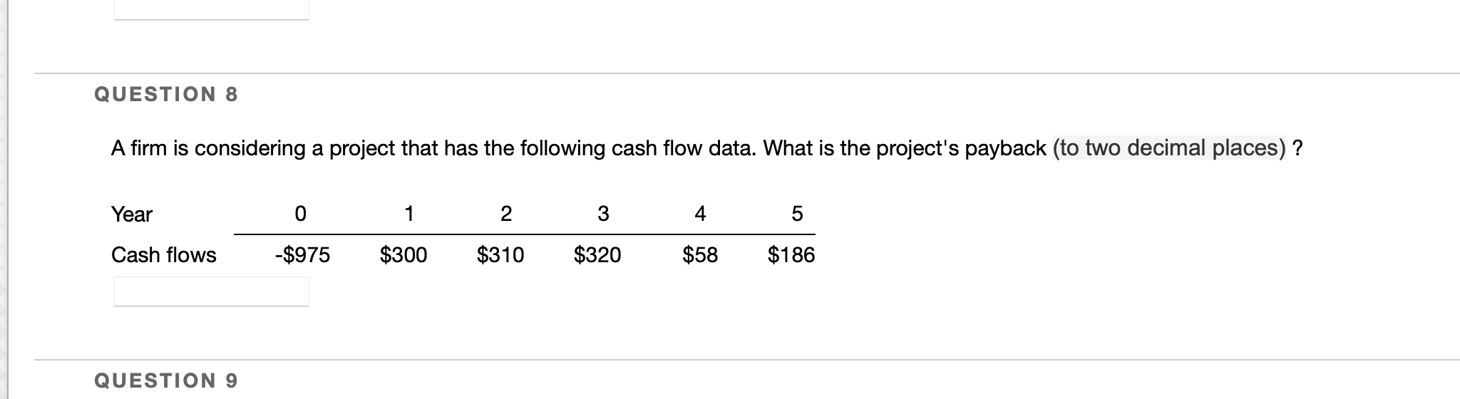  QUESTION 8 A firm is considering a project that has the