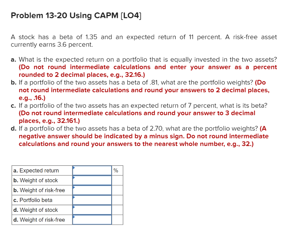  Problem 13-20 Using CAPM (L04] A stock has a beta of