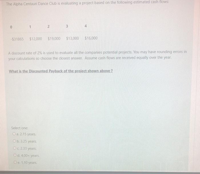  The Alpha Centauri Dance Club is evaluating a project based on