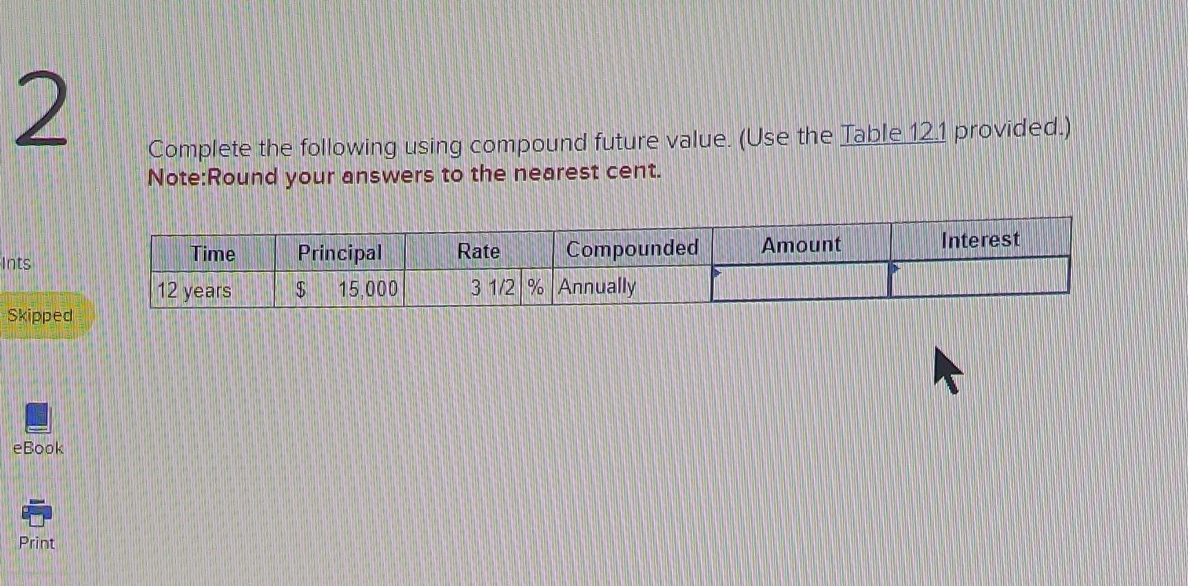  Complete the following using compound future value. (Use the Table 12.1