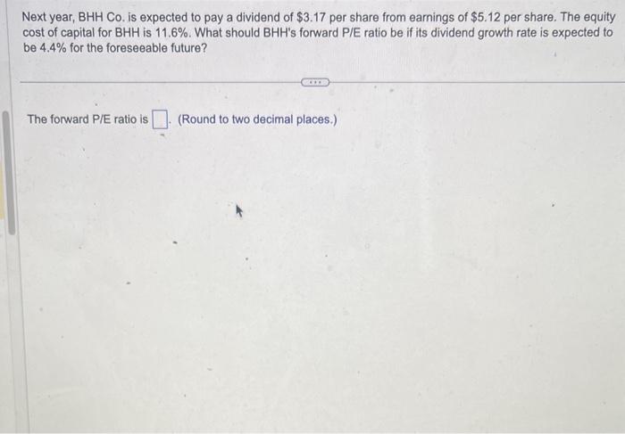  Next year, BHH Co. is expected to pay a dividend of