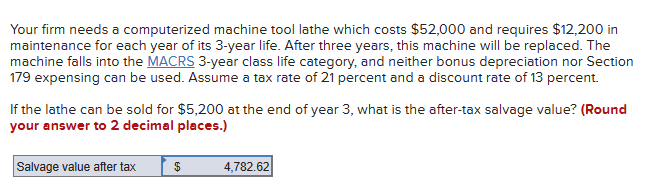  Your firm needs a computerized machine tool lathe which costs $52,000