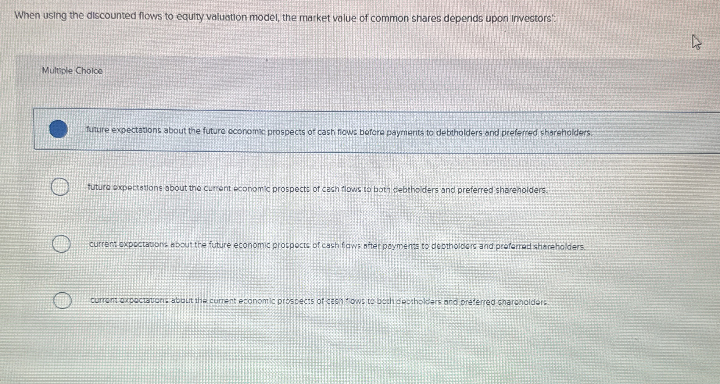  When using the discounted flows to equity valuation model, the market