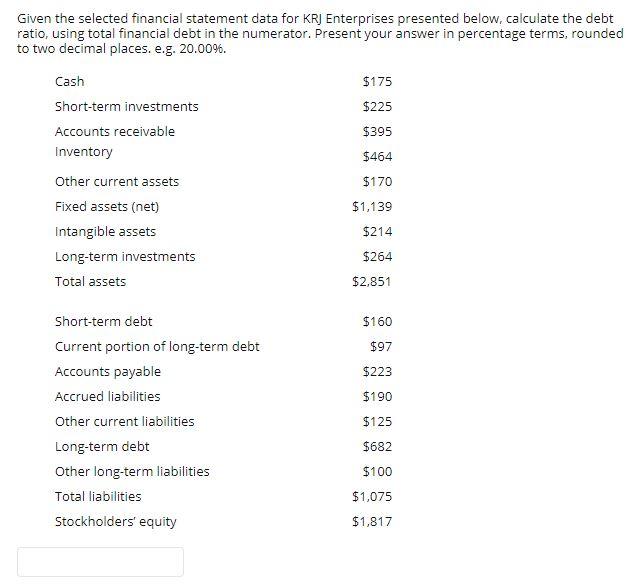  Given the selected financial statement data for KRJ Enterprises presented below,