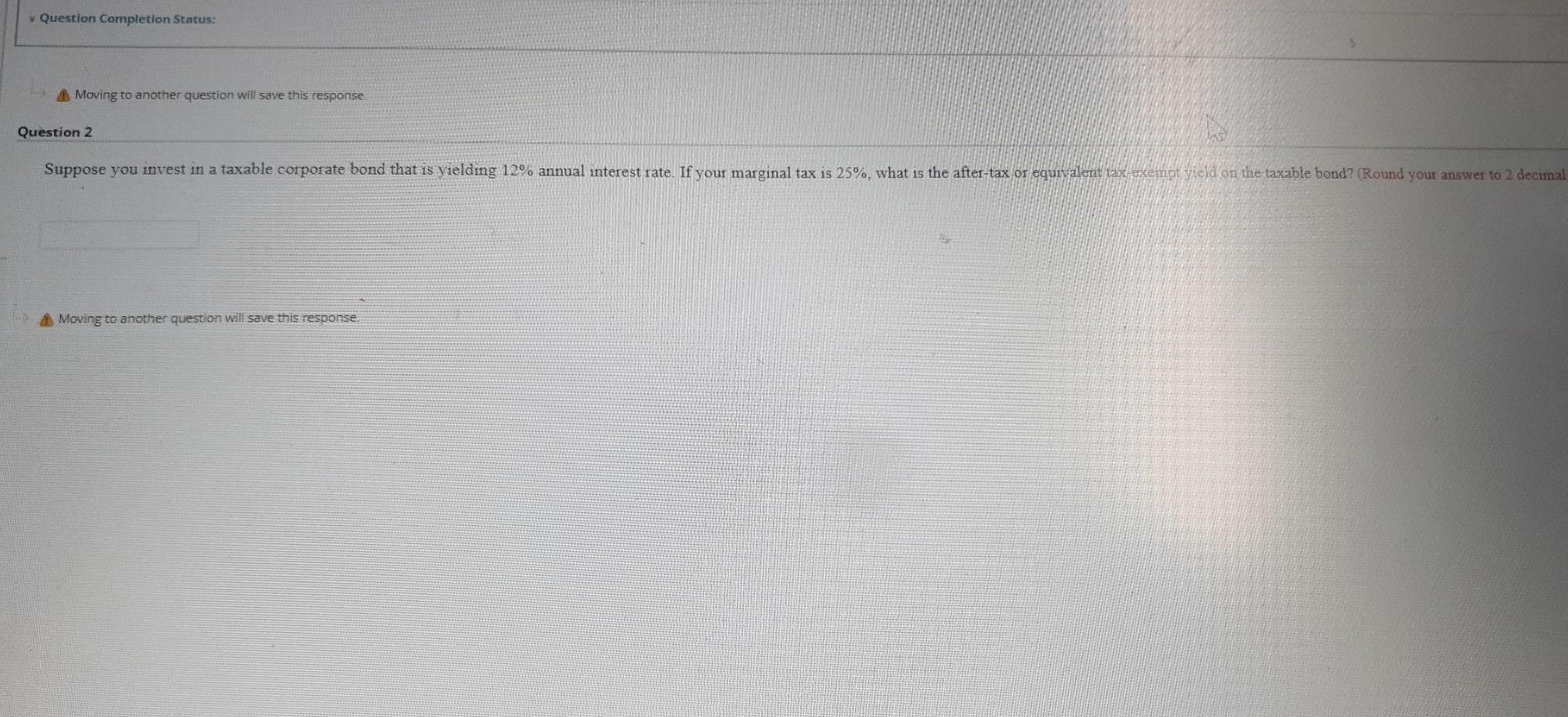 Question Completion Status: Moving to another question will save this response