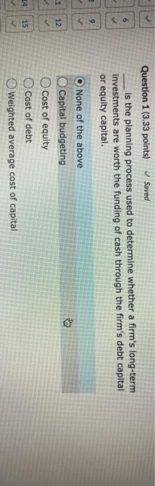  Question 1 (3.33 points) Saved is the planning process used to