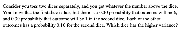  Consider you toss two dices separately, and you get whatever the