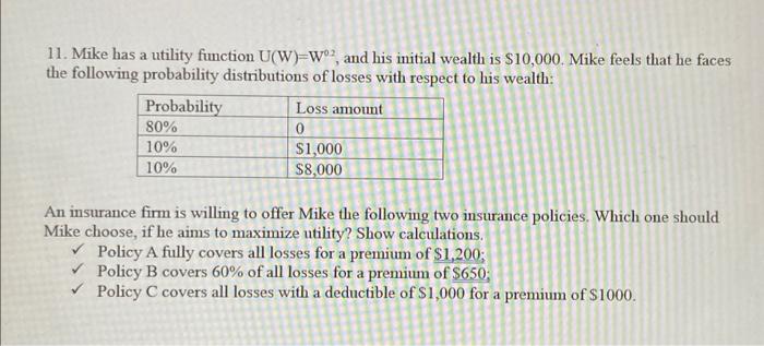  11. Mike has a utility function U(W)=W02, and his initial wealth