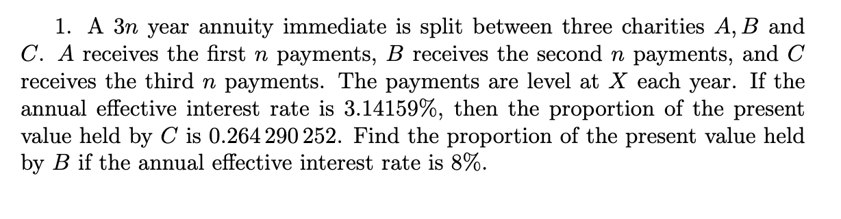  1. A 3n year annuity immediate is split between three charities