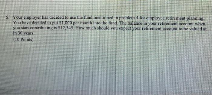  please answer asap and show work 5. Your employer has decided