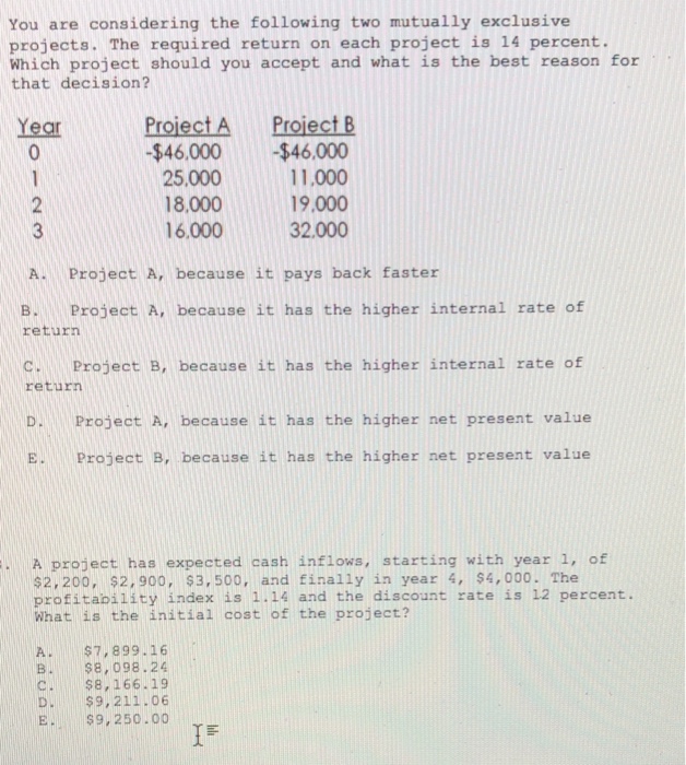  You are considering the following two mutually exclusive projects. The required