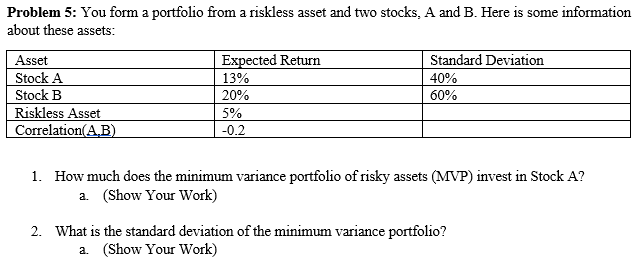  Problem 5: You form a portfolio from a riskless asset and