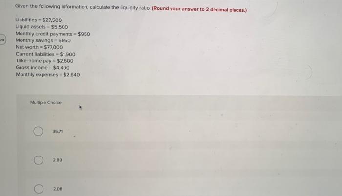 answer all please !!!! Given the following information, calculate the liquidity ratio: