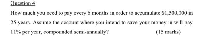  Question 4 How much you need to pay every 6 months