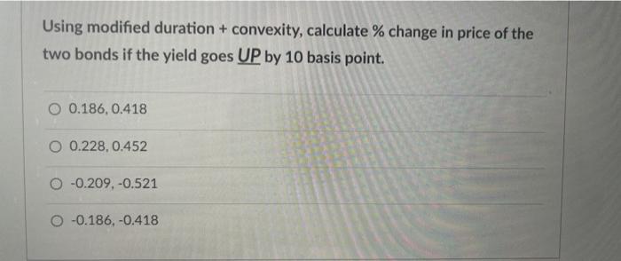 interest semiannually) Bond A Bond B 6% 7% Coupon Yield to maturity