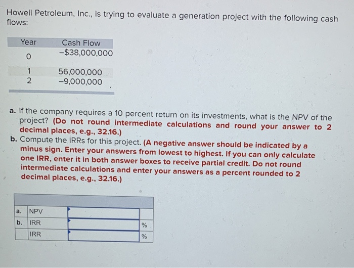  Howell Petroleum, Inc., is trying to evaluate a generation project with