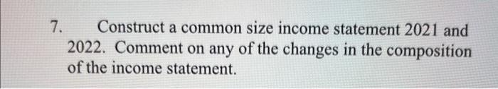 rate is 21% ) 7. Construct a common size income statement 2021