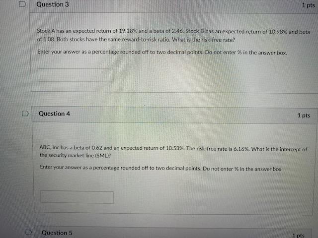  Question 3 1 pts Stock A has an expected return of